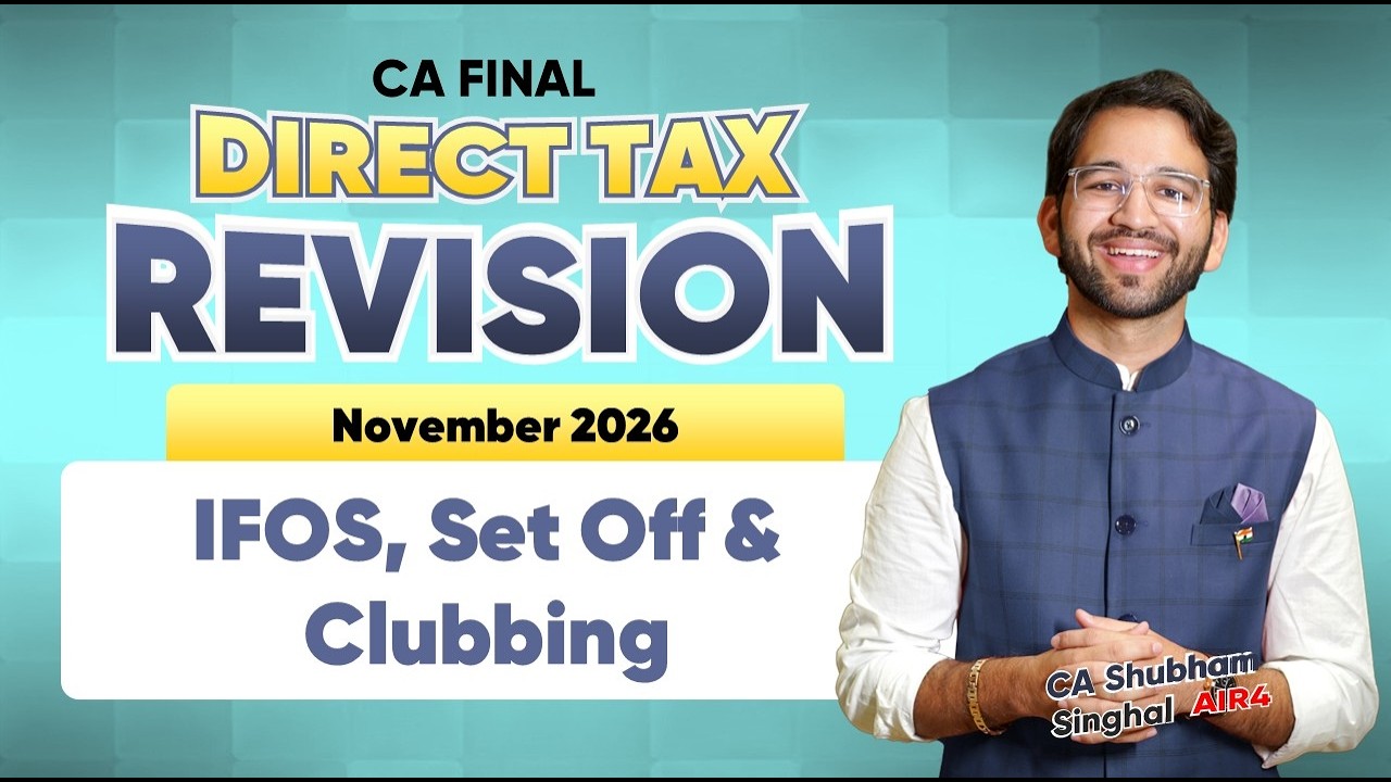 05, 6, 7 IFOS, Set off and Clubbing CA Final Direct Tax Scribble Revision Sept'25 & Jan'26 | ICAI