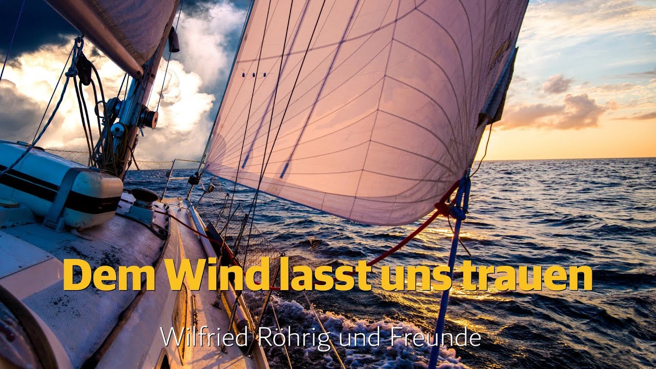 Dem Wind lasst uns trauen von Wilfried Röhrig und Freunde