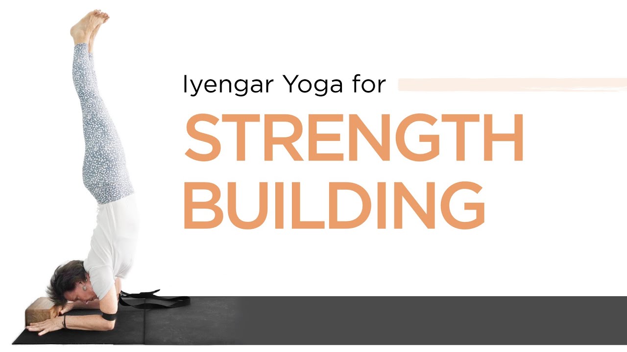 Iyengar Yoga to Build Strength-Intermediate Level