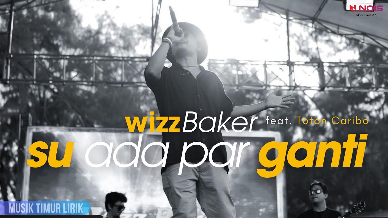 Wizz Baker - Su Ada Par Ganti feat. Toton Caribo || Lirik Lagu