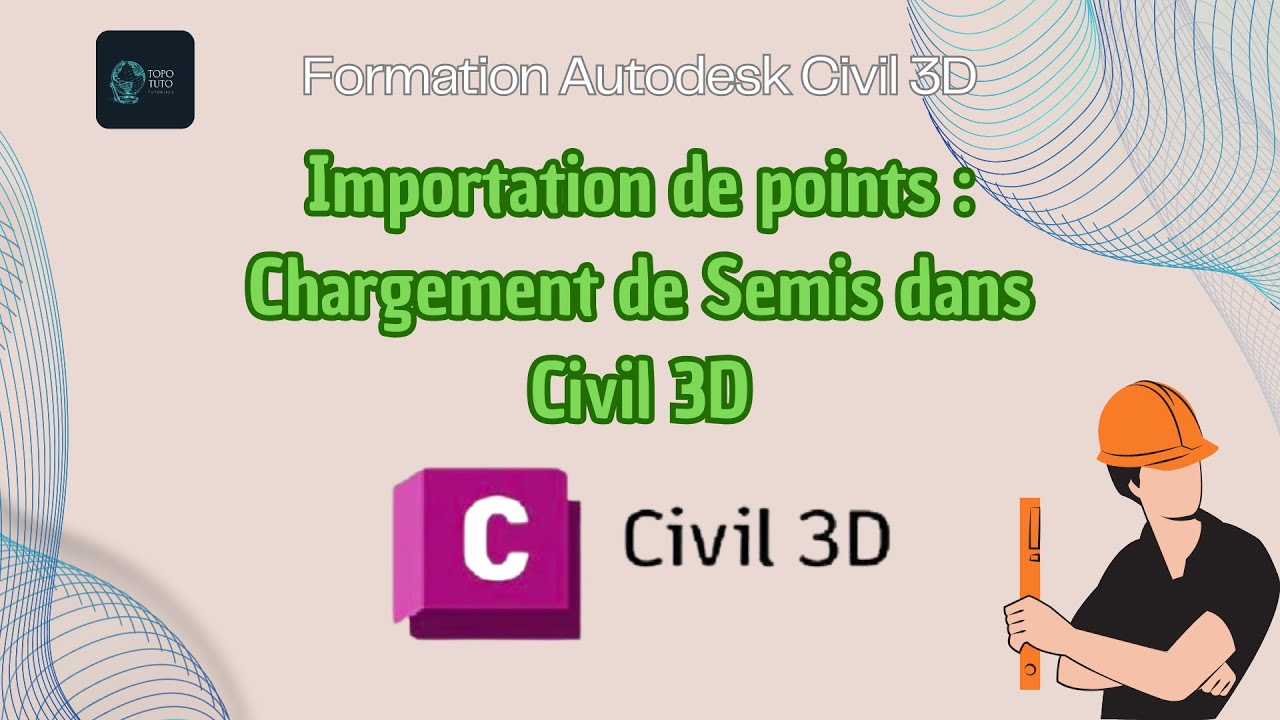 Civil 3D : Comment importer et éditer (Symboles/Etiquettes) des points topographique dans Civil3D