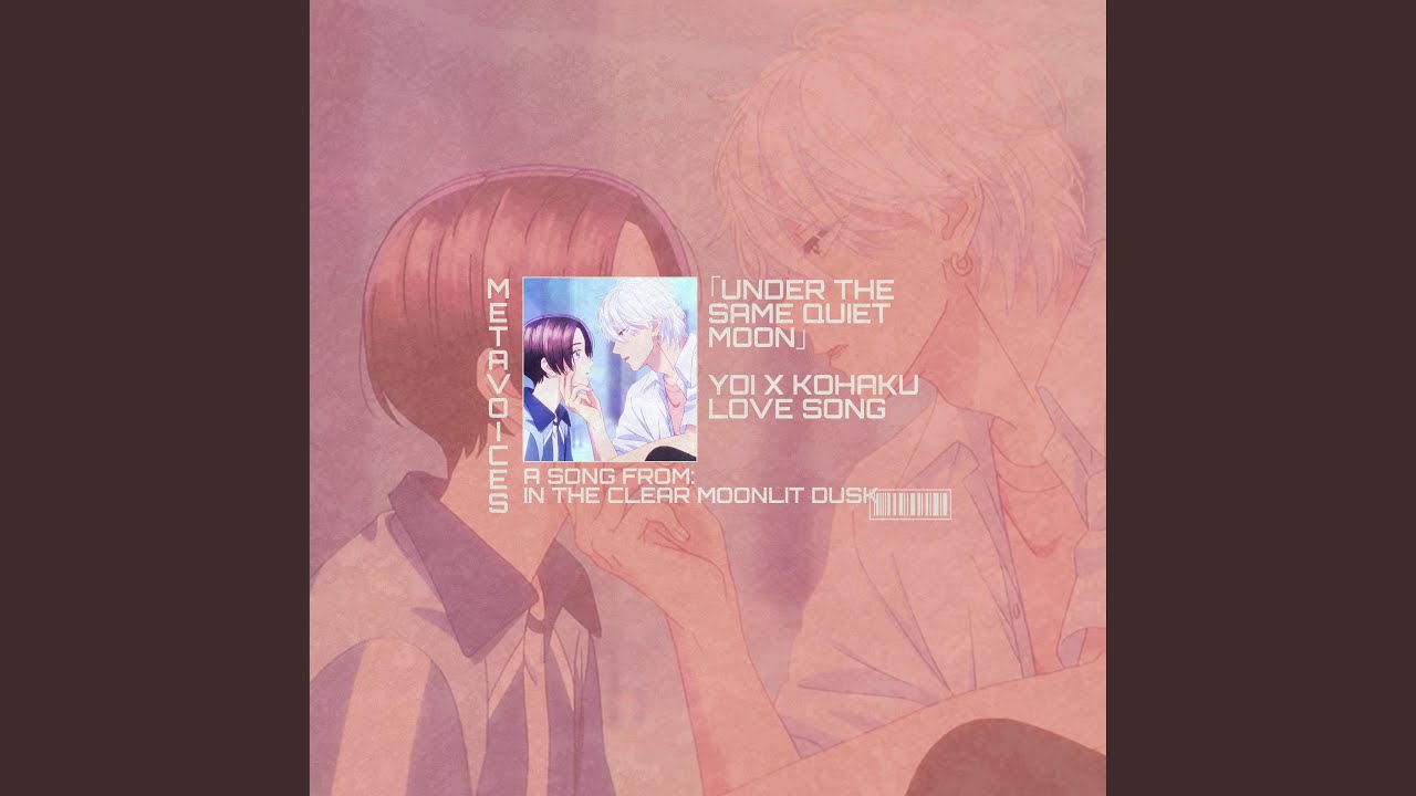 In the Clear Moonlit Dusk Original Soundtrack (Under the same quiet Moon YOI x KOHAKU LOVE SONG EN)