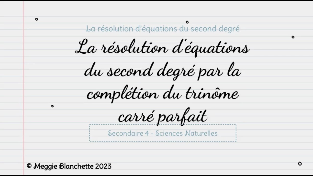 La résolution d’équations du second degré par la complétion du trinôme carré parfait