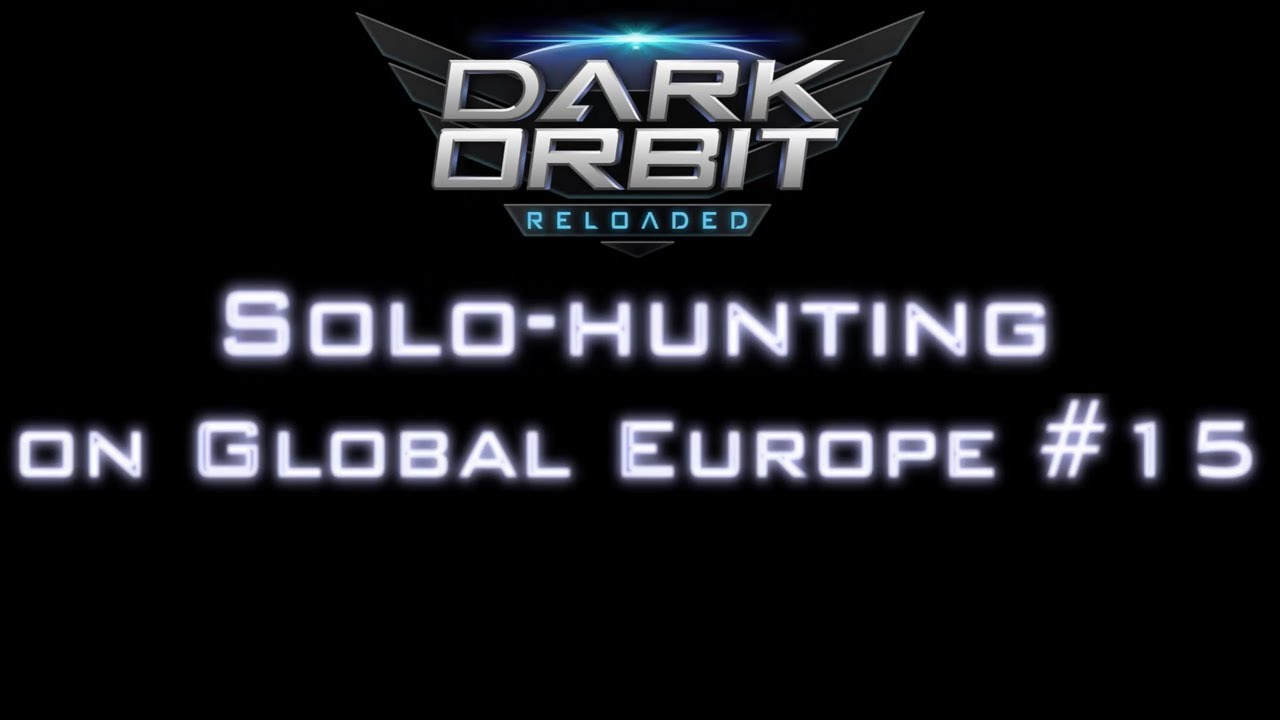 DarkOrbit - Solo-hunting on Global Europe [#015] by Markomita