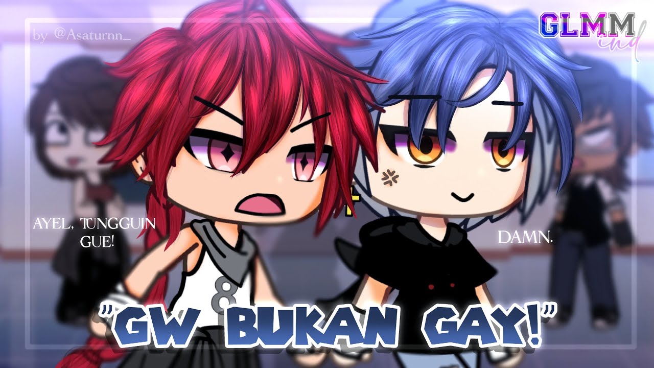 Gw Bukan Gay! |•GLMM INDONESIA•|