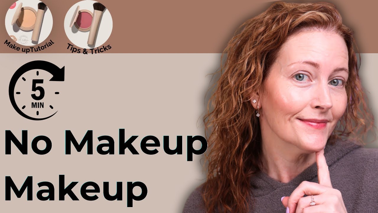  5 minute No Makeup Makeup everyday tutorial, with No Makeup Makeup products & more 