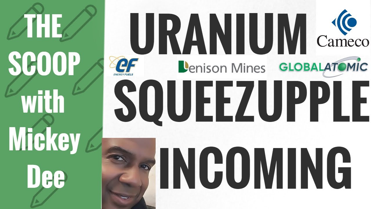 Uranium Breakout Incoming as Squeezupple Moves Forward / The Scoop