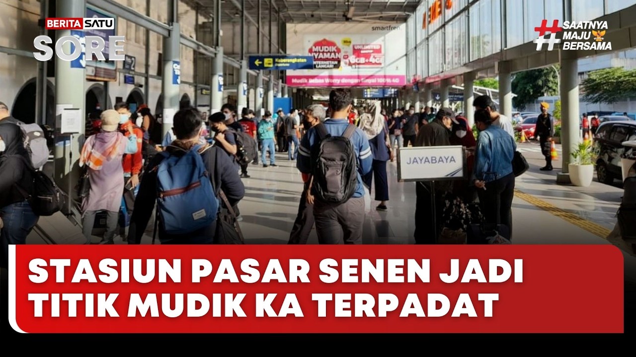 🔴 LIVE | Stasiun Pasar Senen Jadi Titik Mudik KA Terpadat  - Beritasatu Sore