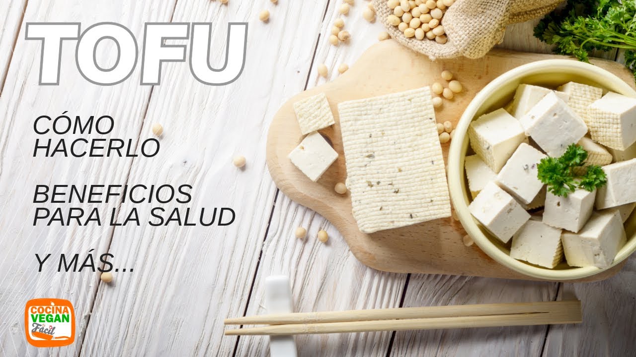 Razones por la que debes comer TOFU. beneficios, propiedades y formas de cocinarlo.