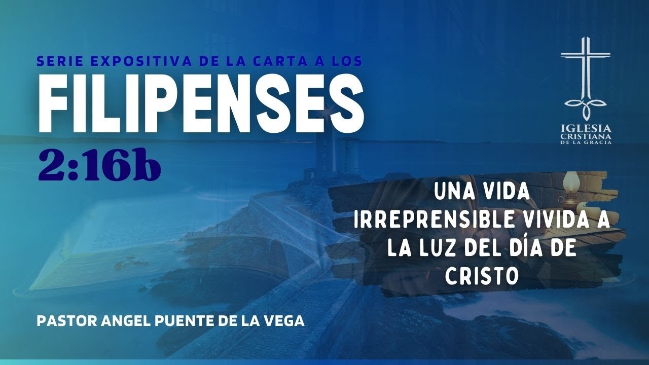 Una vida irreprensible vivida a la luz del día de Cristo-Fil. 2:16b-Ps. Angel Puente |ICGC |25-01-26