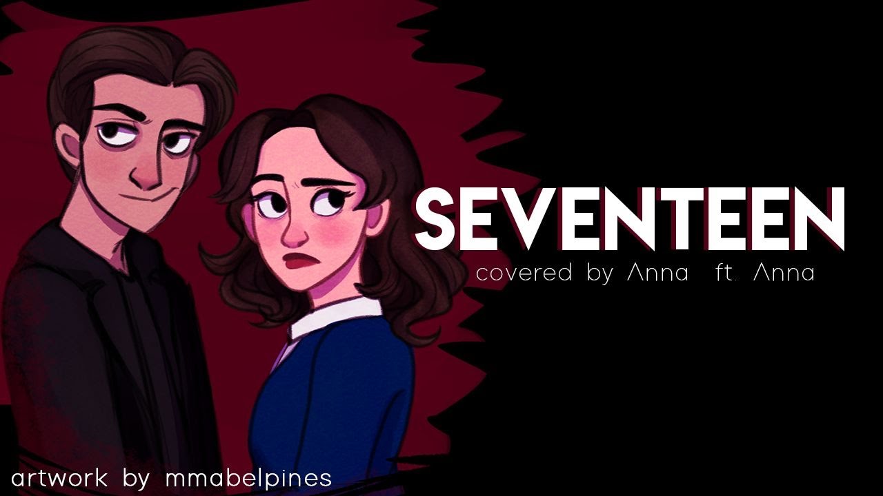 Seventeen (Heathers) 【covered by Anna】