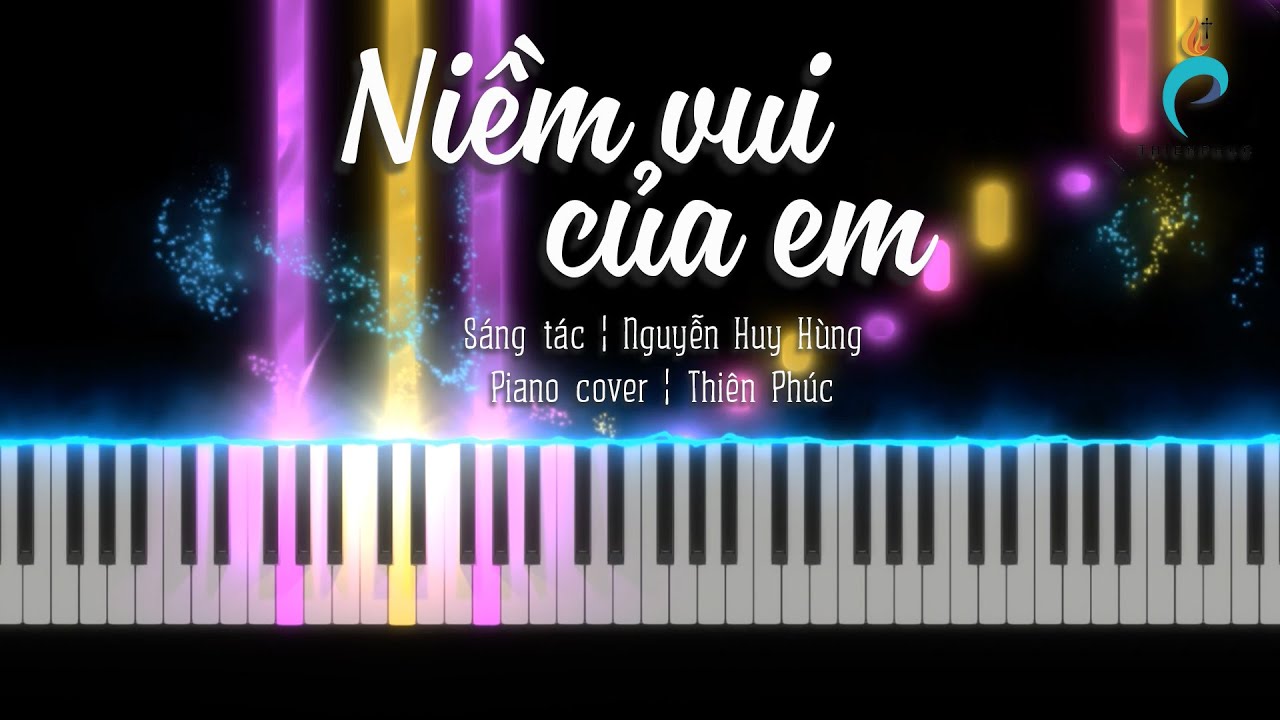 [Piano cover] Niềm vui của em | Nguyễn Huy Hùng | Thiên Phúc