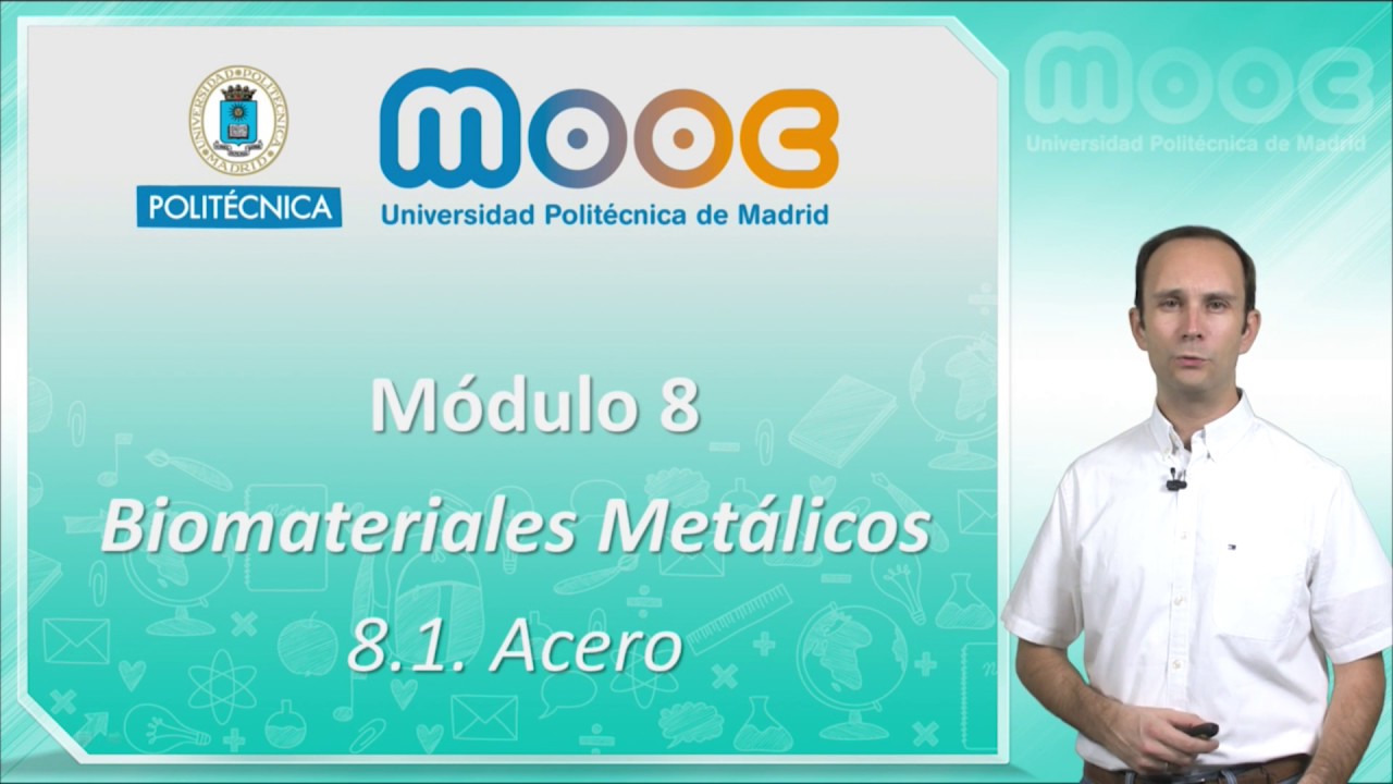 MOOC Biomateriales: 8.1 Biomateriales metálicos. Acero