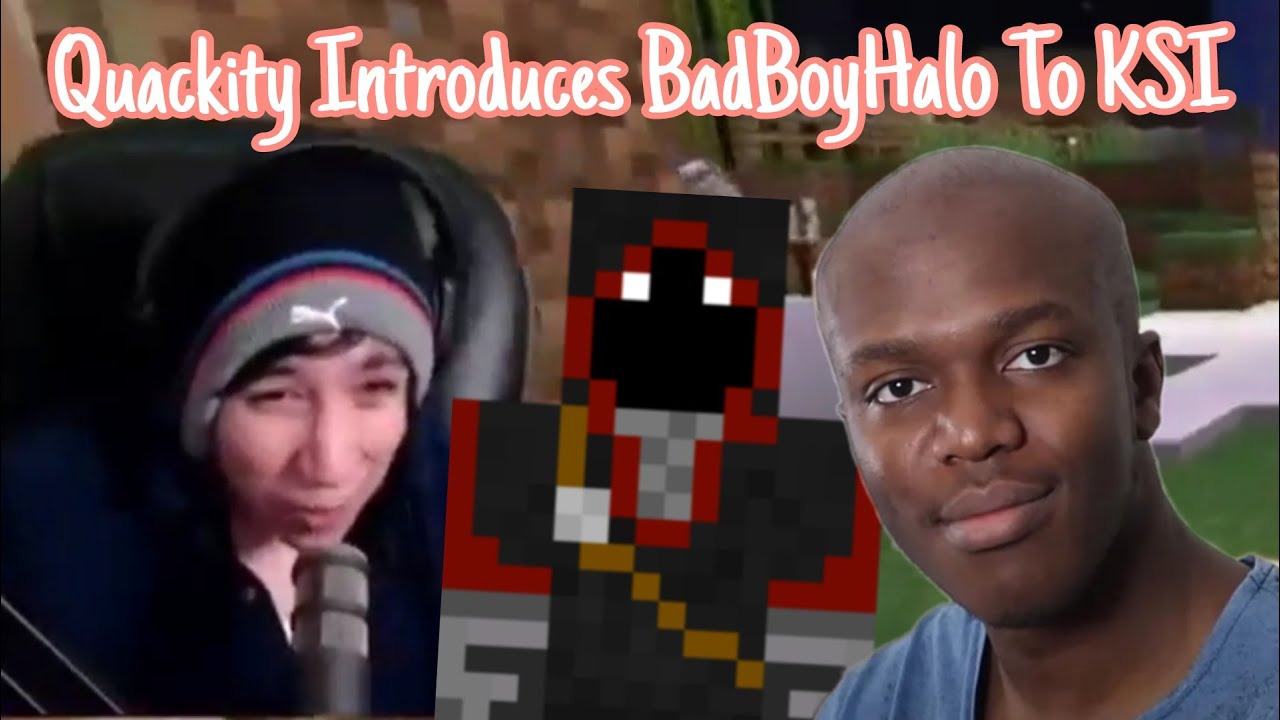 Quackity Introduces BadBoyHalo To KSI