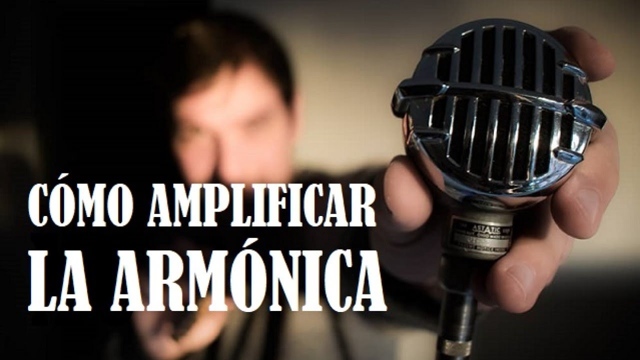 COMO AMPLIFICAR ARMÓNICA Consejos sobre amplificadores y micrófonos