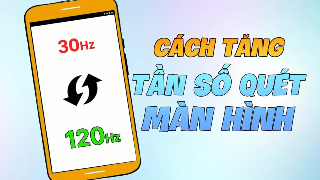 Hướng Dẫn Cách Tăng Tần Số Quét Màn Hình lên 120Hz, 240Hz ĐƠN GIẢN