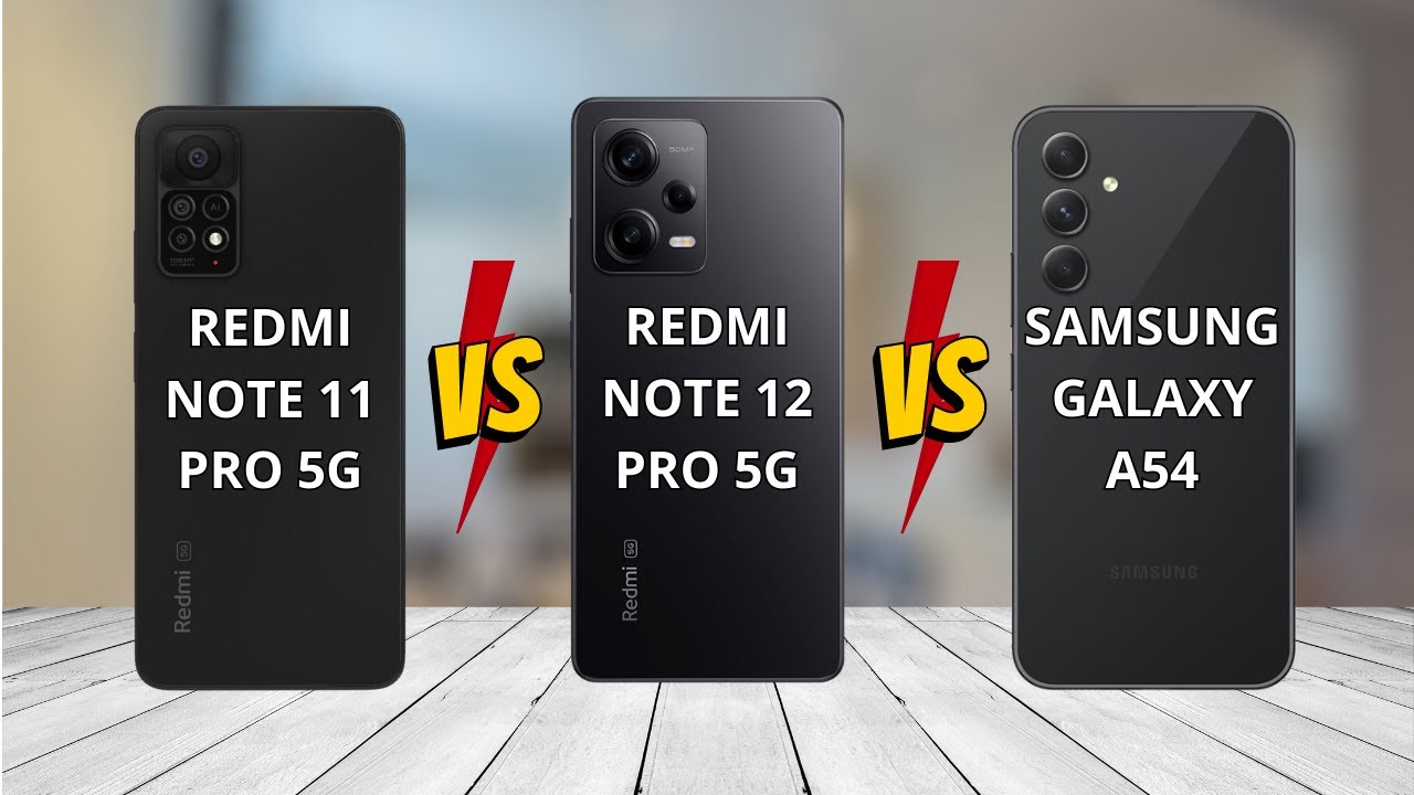 Redmi Note 12 Pro 5G vs Redmi Note 11 Pro 5G vs Samsung Galaxy A54