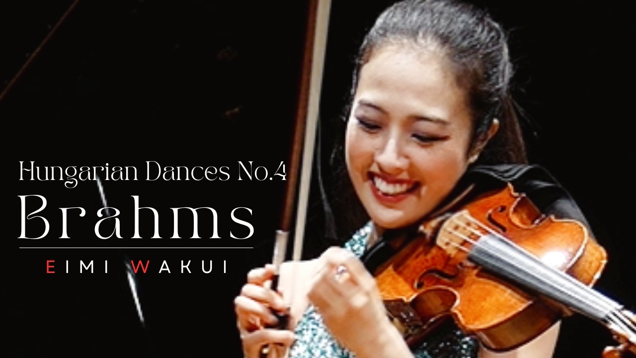 Hungarian Dances No.4 / Brahms - Joachim【Violin & piano】｜Eimi Wakui
