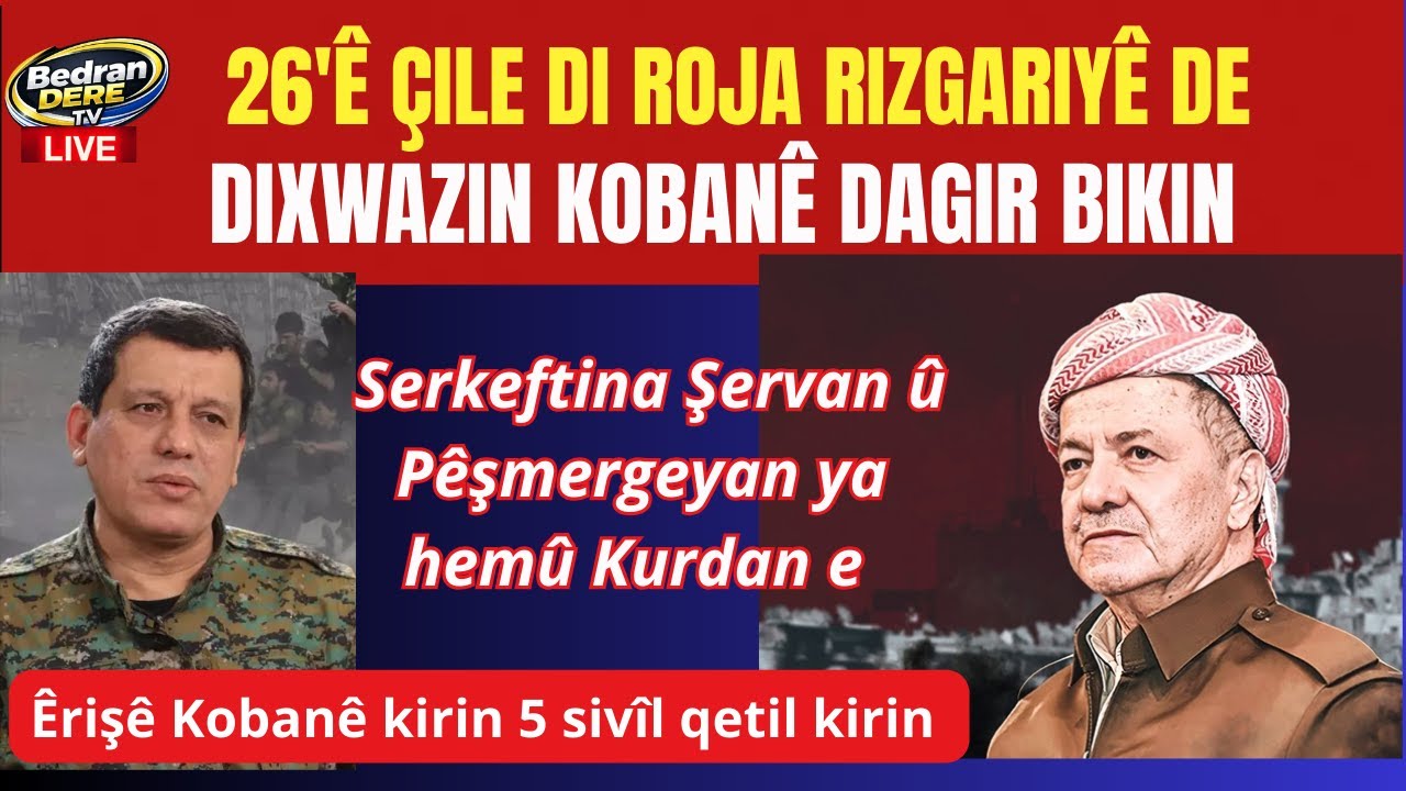 Êrişê Kobanê kirin- Ji Mazlûm û Barzanî îşaretên Xeta Neteweyî