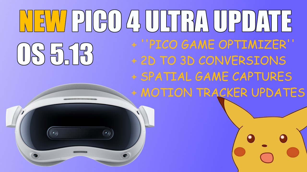 PICO 4 Ultra OS 5.13 update overview- It's fantastic.