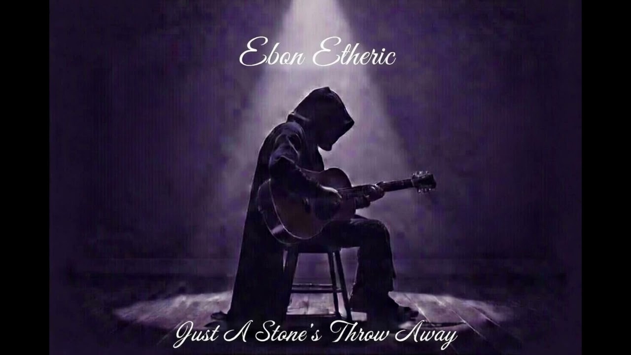 Ebon Etheric - Just A Stone's Throw Away From You (Acoustic)