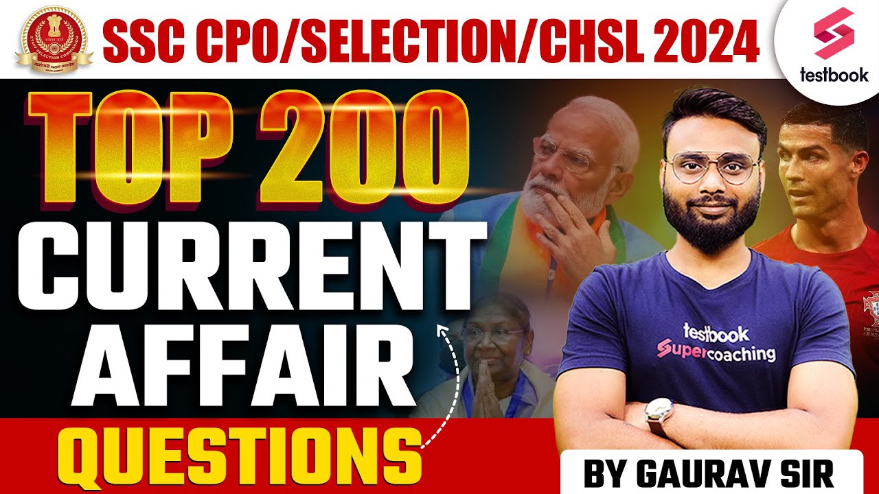 SSC CPO/Selection/CHSL 2024 | Top 200 Current Affairs Questions | By Gaurav Sir