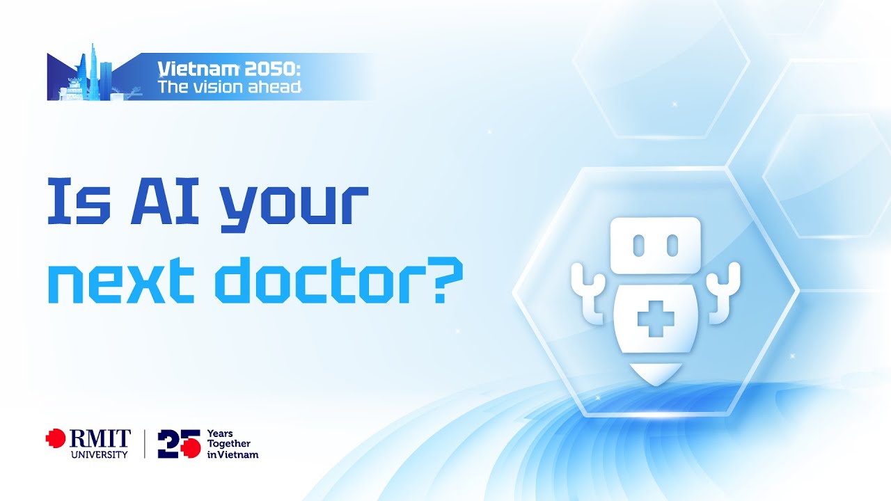 Станет ли ИИ вашим следующим врачом? | Вьетнам 2050: Видение будущего | RMIT Vietnam