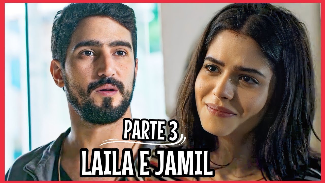 A HISTÓRIA DE LAILA E JAMIL PARTE 3 (Comentada)