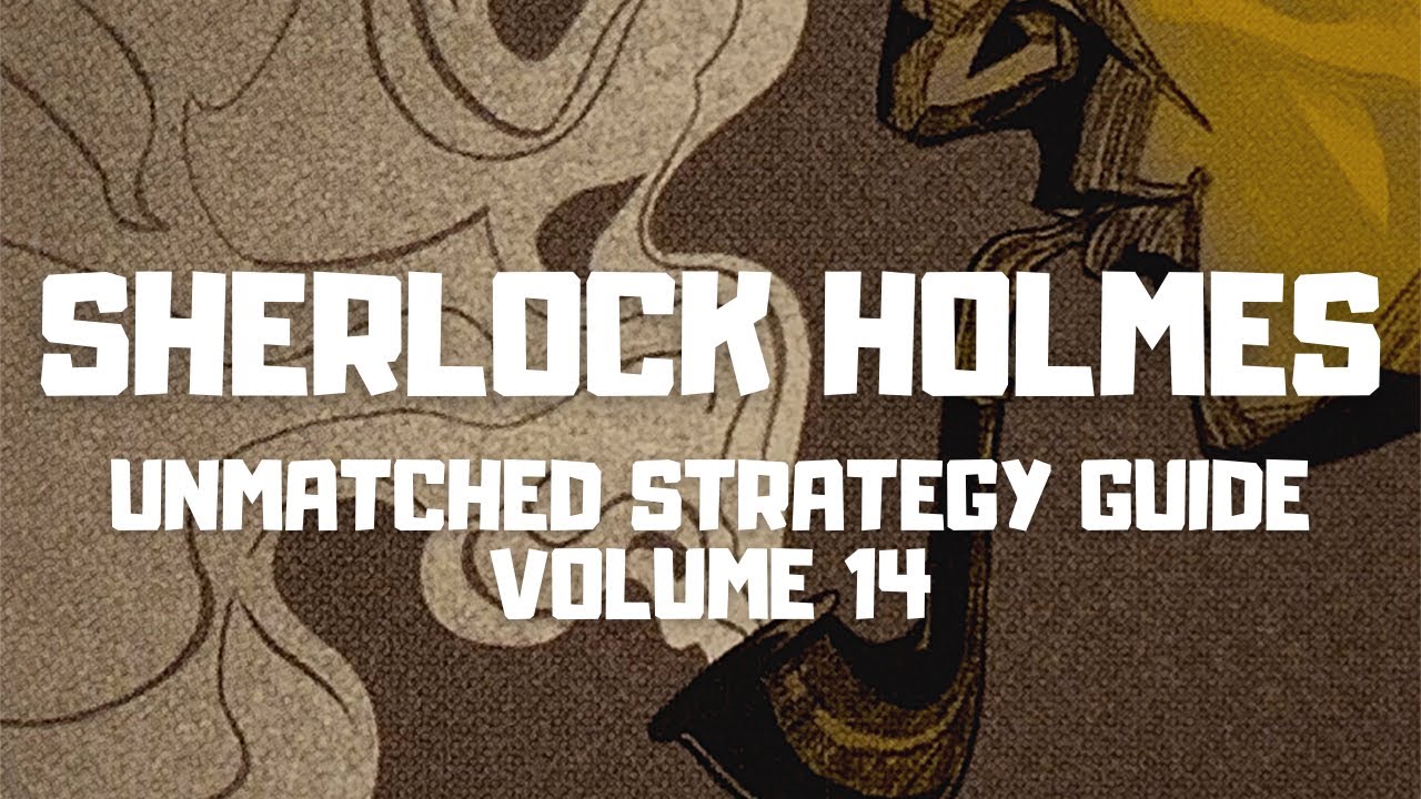 Sherlock Holmes [Unmatched Strategy Guide 14]