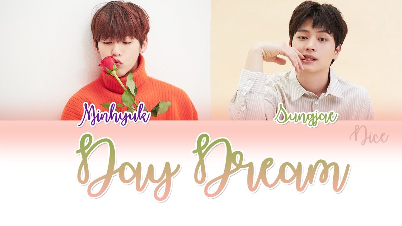 MINHYUK (민혁) SUNGJAE (성재) -꿈인가 봐요 (Day Dream) Lyrics (ENG/ROM/HAN)