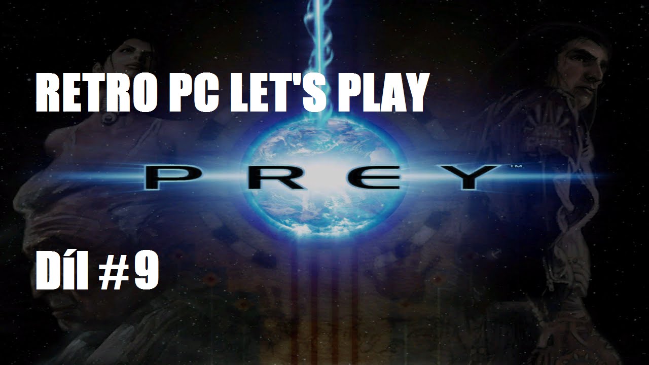 Retro PC Let's Play - Prey #9 - Vesm&iacute;rn&iacute; indi&aacute;ni