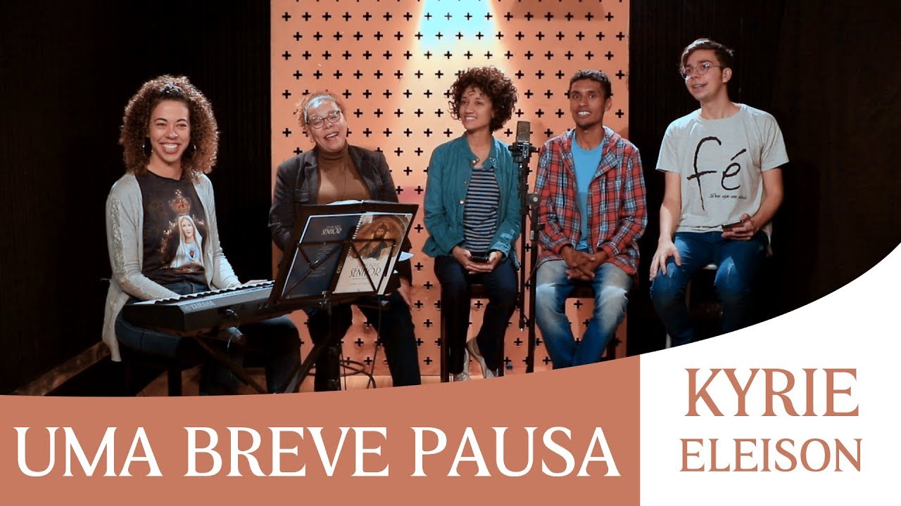 Uma Breve Pausa | Kyrie Eleison
