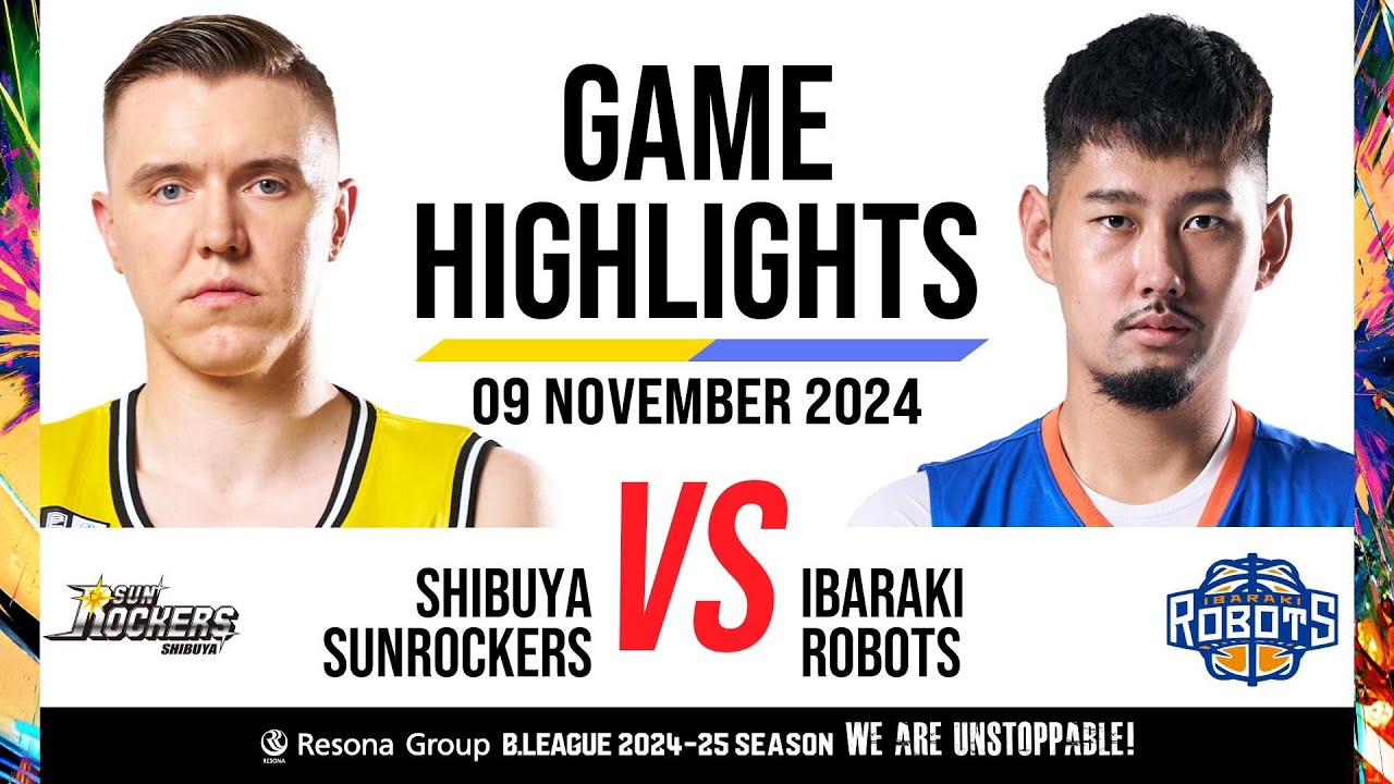 Sunrockers Shibuya vs. Ibaraki Robots - Game Highlights