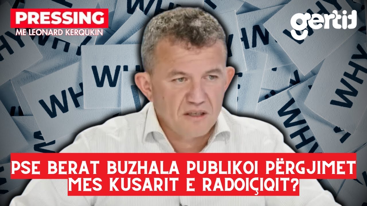 Pse Berat Buzhala publikoi përgjimet mes Kusarit e Radoiçiqit? | Pressing