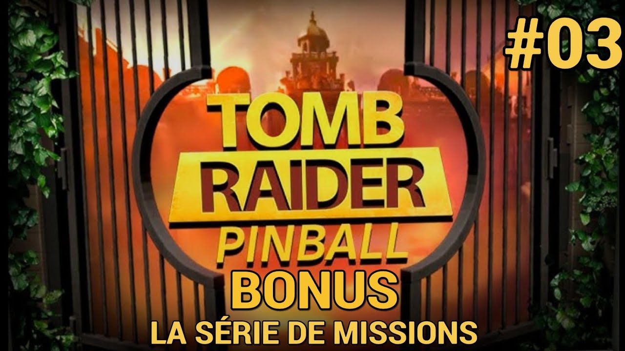 Guide Tomb Raider Pinball : #03 Bonus - La série de missions