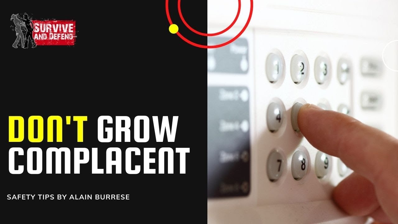 Don't Grow Complacent - Stay Safe with Alain Burrese