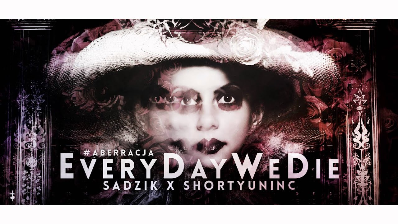 Sadzik ╳ ShortyUnInc - EveryDayWeDie #Aberracja