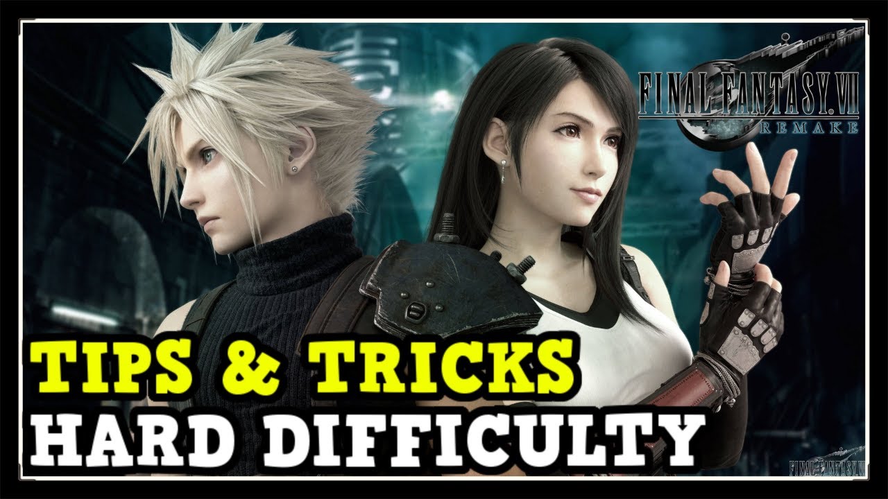 Tips and Tricks for HARD Difficulty in Final Fantasy 7 Remake (FF7 Remake Tips & Tricks)
