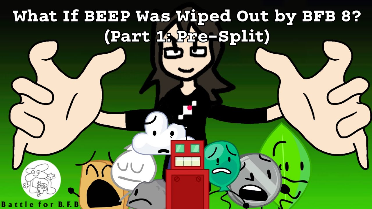 BFB: What if BEEP Was Wiped Out by BFB 8? (Part 1: Pre-Split)