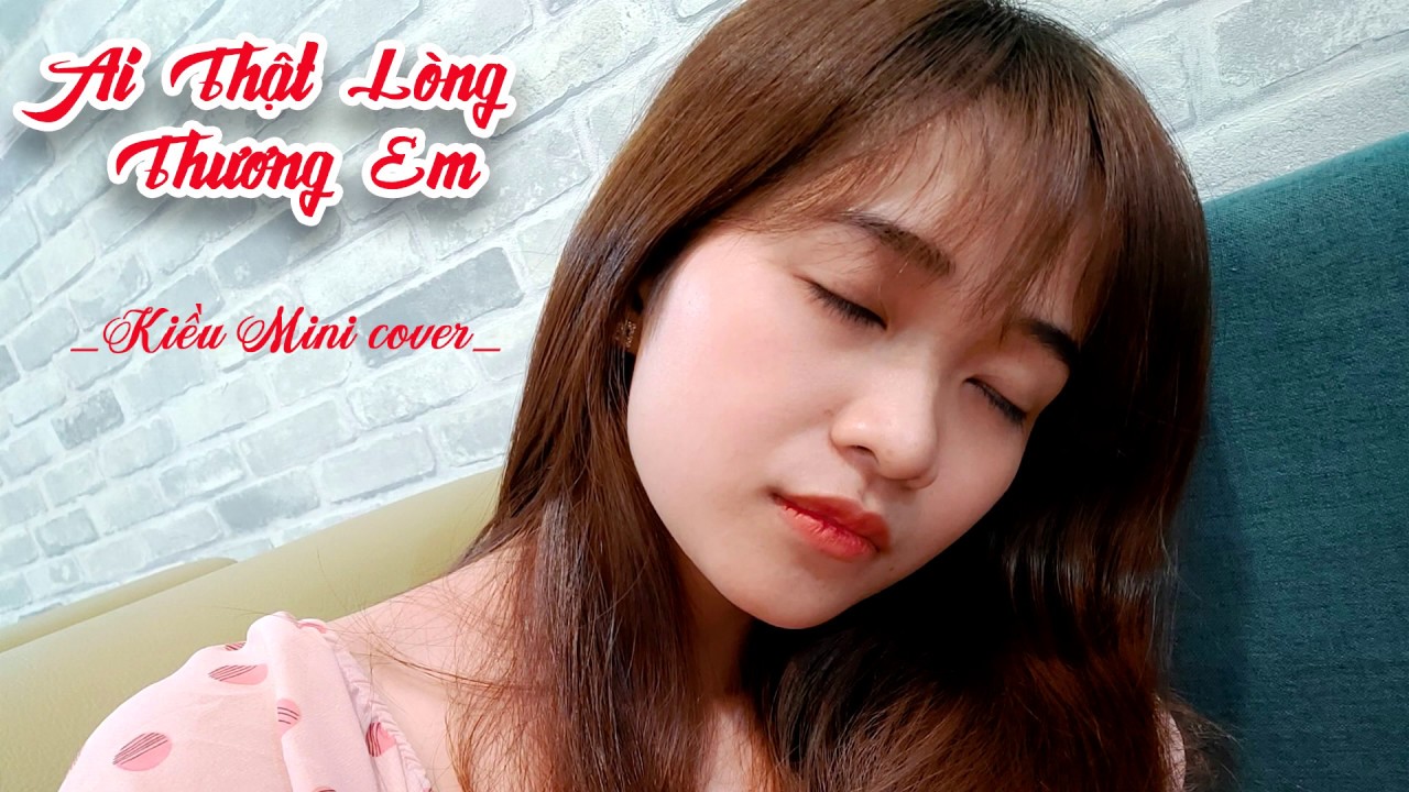 AI THẬT LÒNG THƯƠNG EM (LÝ TUẤN KIỆT) - KIỀU MINI COVER