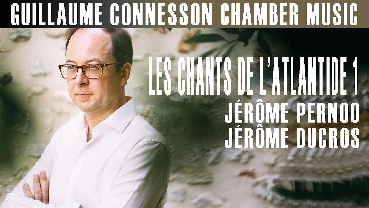Connesson | Les Chants de l'Atlantide 1 | Sergey Malov &middot; J&eacute;r&ocirc;me Ducros
