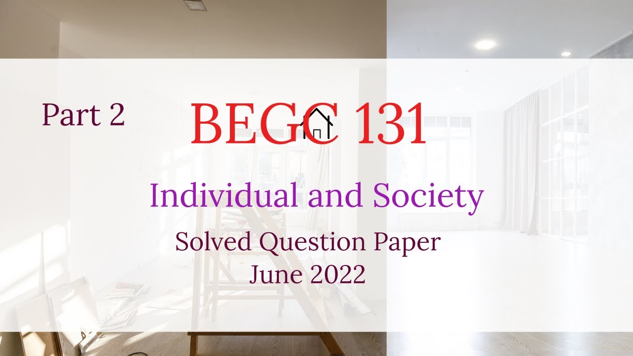 BEGC 131 Solved question paper| Individual and society| Part 2