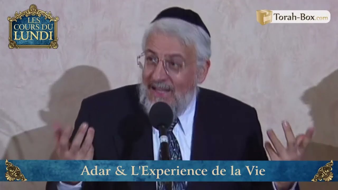 COURS DU LUNDI : ADAR & L'EXPERIENCE DE LA VIE (GRAND-RABBIN JOSEPH-'HAIM SITRUK)