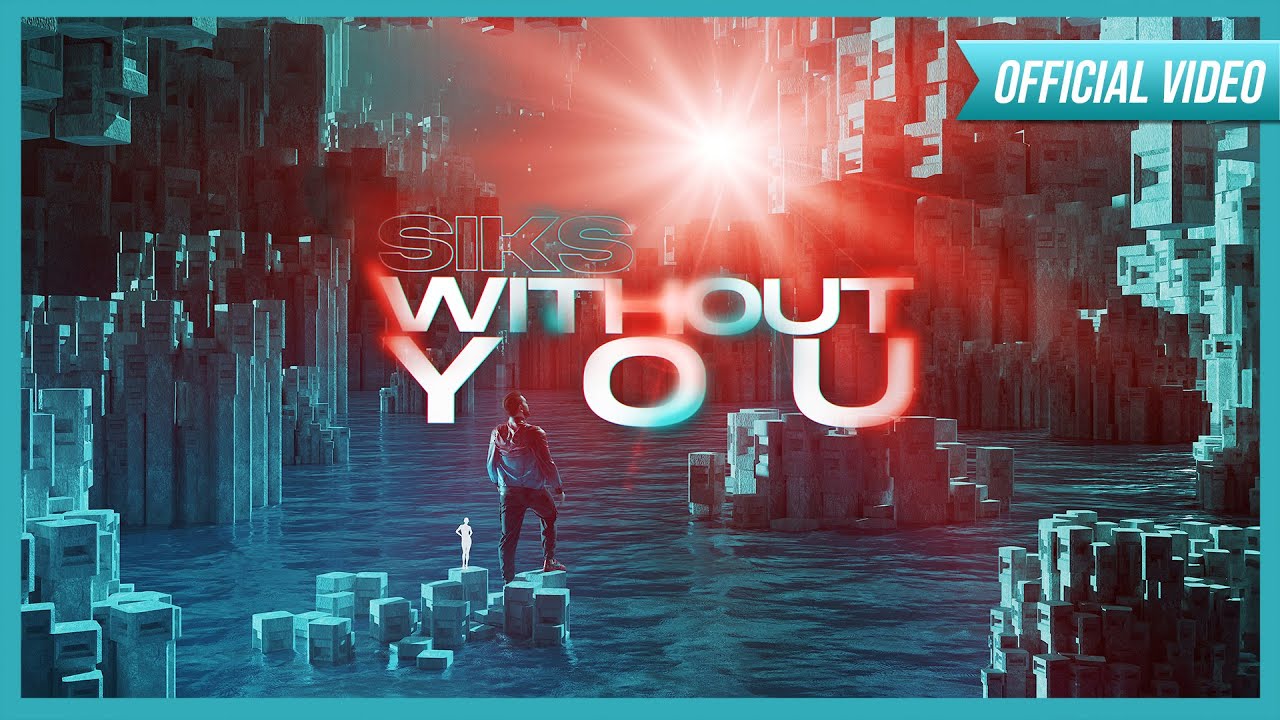 SIKS - Without You (Official Video)