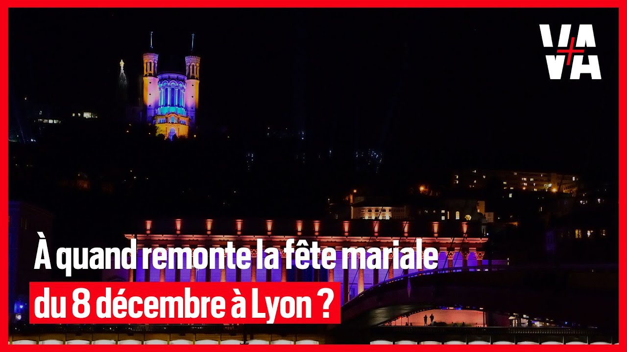 A quand remonte la f&ecirc;te mariale du 8 d&eacute;cembre &agrave; Lyon ?