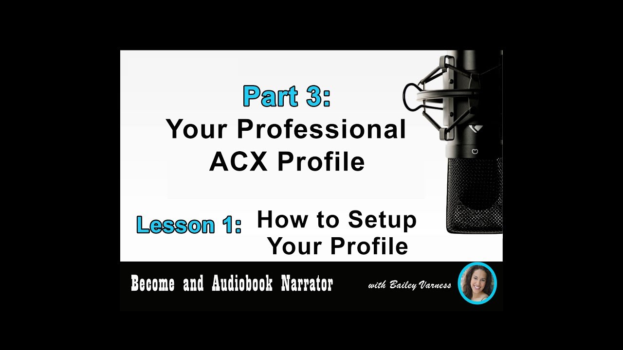 Become an Audiobook Narrator - Part 3, Lesson 1 - “How to Setup Your Profile”
