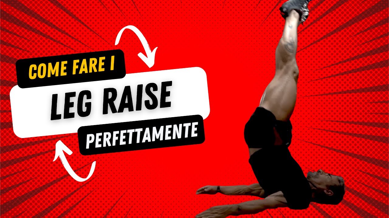 Tutorial Leg Raise - Come eseguirla e tutte le varianti