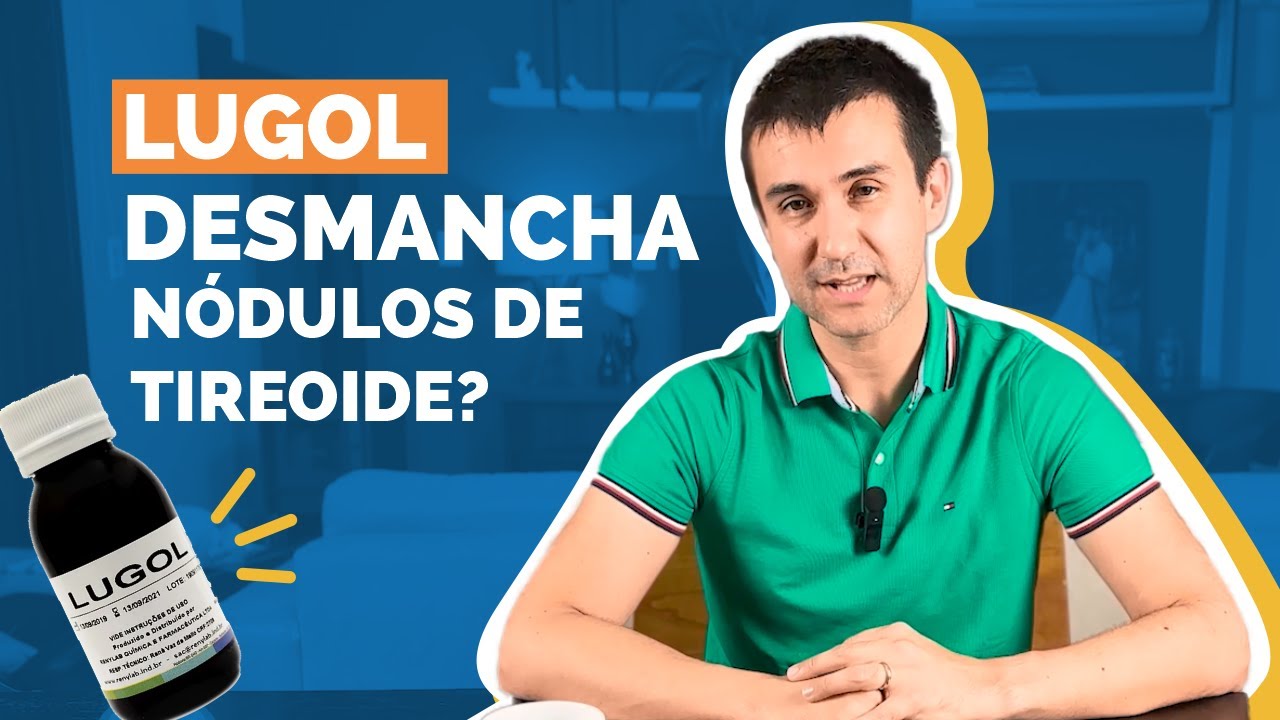 Lugol serve para desmanchar n&oacute;dulos de tireoide?