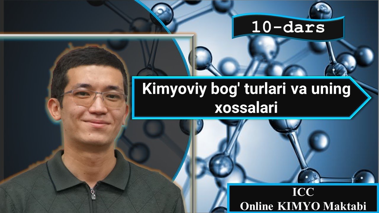 Kimyoviy bog' turlari va uning xossalari | 10-dars