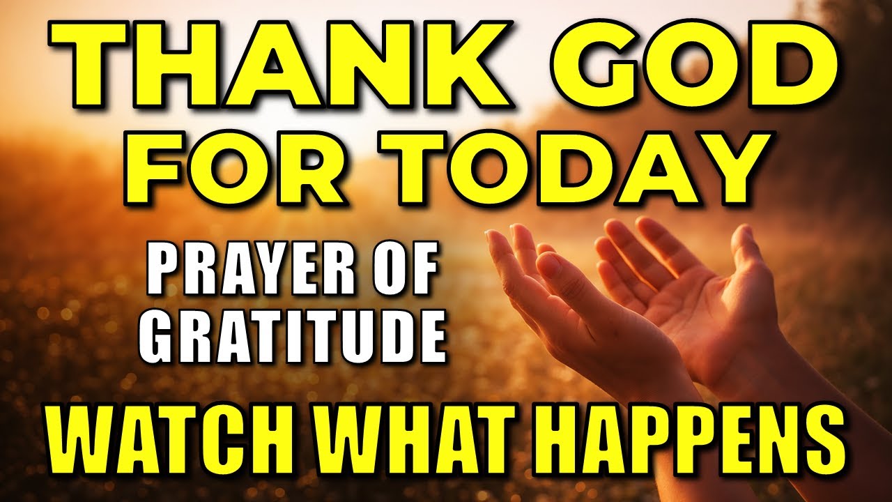 Thank God for Everything and Watch What Happens | Morning Prayer of Gratitude